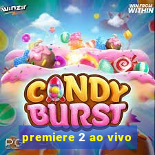 premiere 2 ao vivo